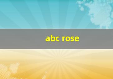 abc rose